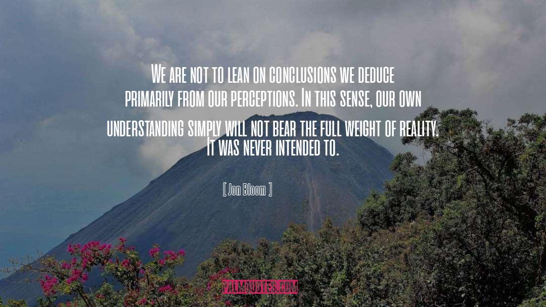 Jon Bloom Quotes: We are not to lean