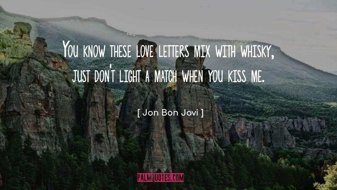 Jon Bon Jovi Quotes: You know these love letters