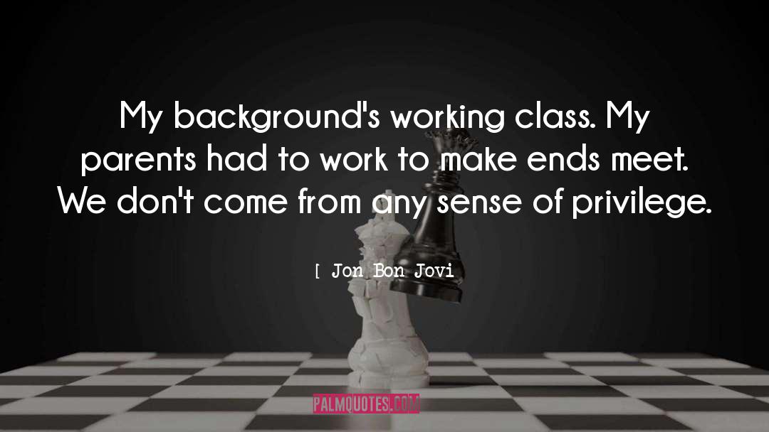 Jon Bon Jovi Quotes: My background's working class. My