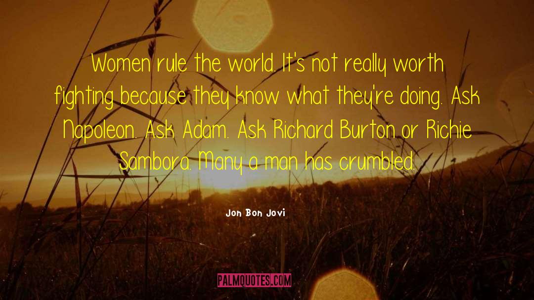 Jon Bon Jovi Quotes: Women rule the world. It's