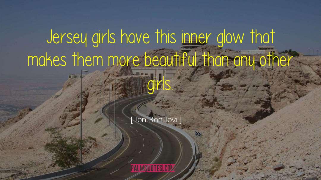 Jon Bon Jovi Quotes: Jersey girls have this inner