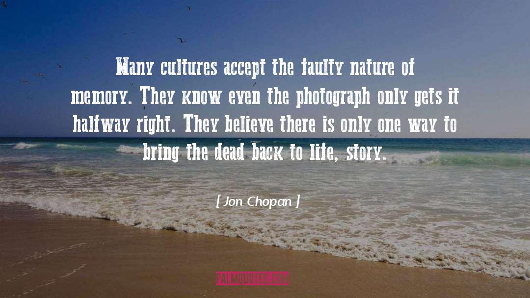 Jon Chopan Quotes: Many cultures accept the faulty