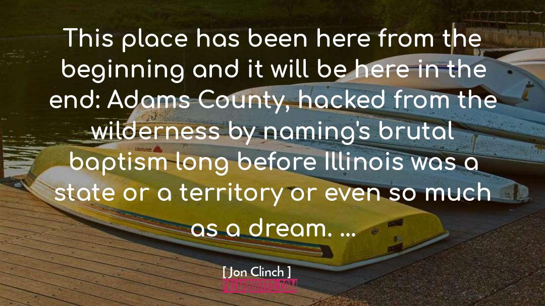 Jon Clinch Quotes: This place has been here