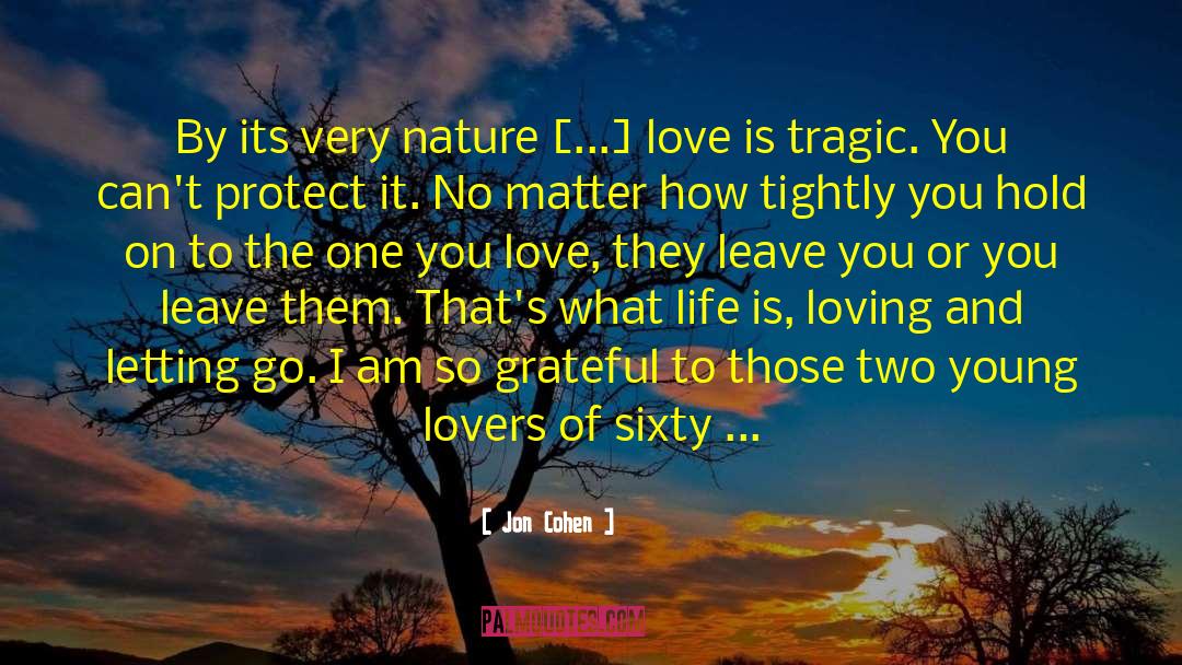 Jon   Cohen Quotes: By its very nature [...]