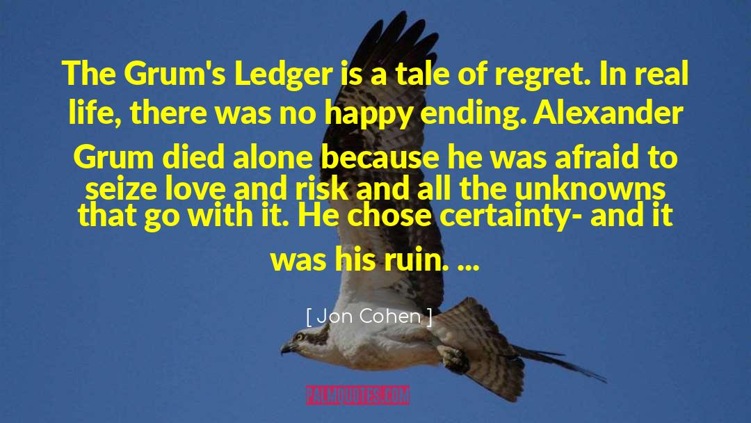 Jon   Cohen Quotes: The Grum's Ledger is a