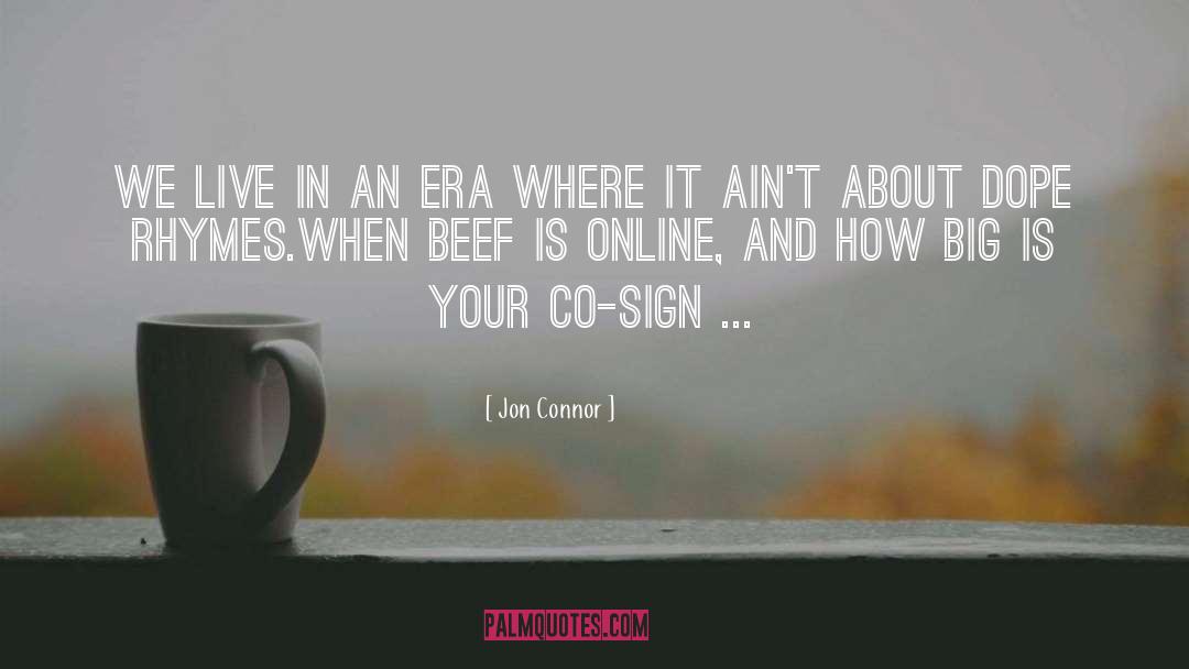 Jon Connor Quotes: We live in an era