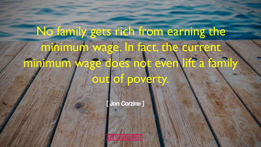 Jon Corzine Quotes: No family gets rich from