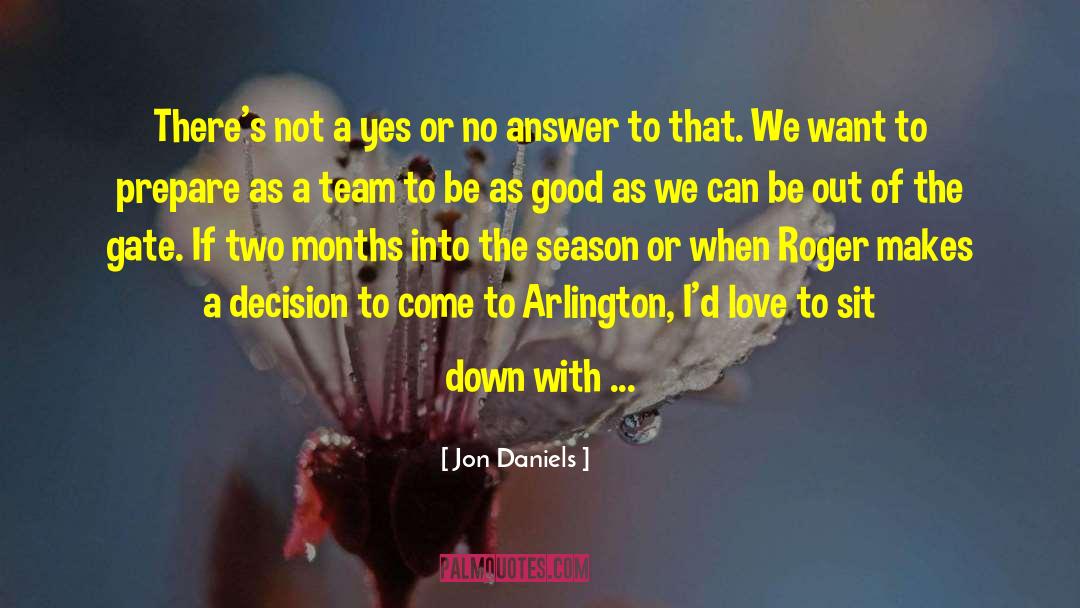 Jon Daniels Quotes: There's not a yes or
