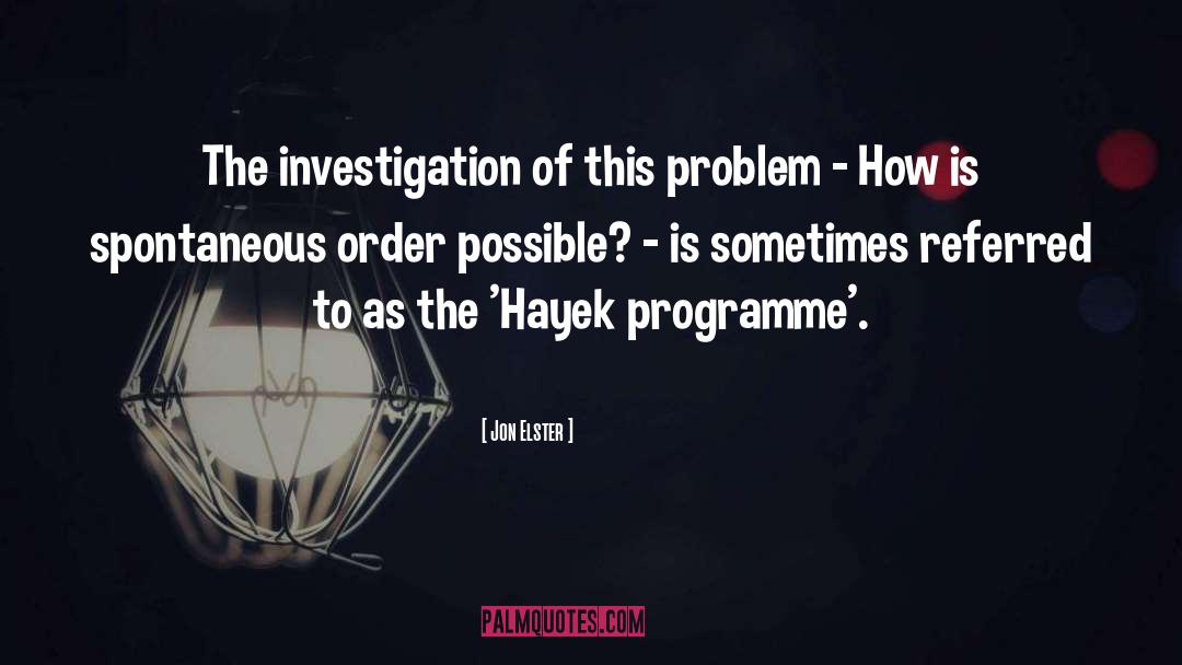 Jon Elster Quotes: The investigation of this problem