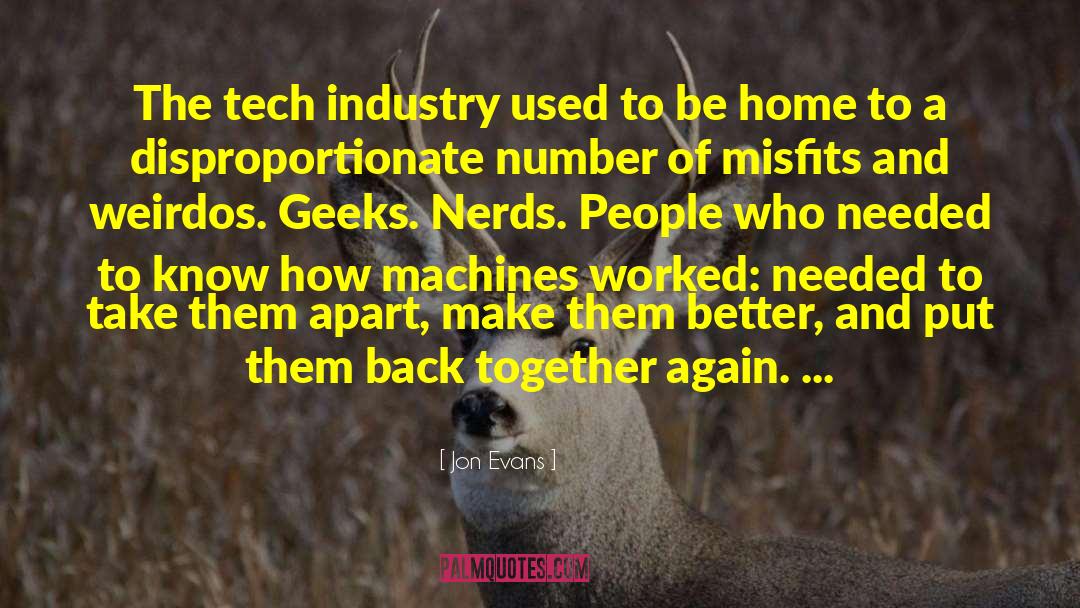 Jon Evans Quotes: The tech industry used to