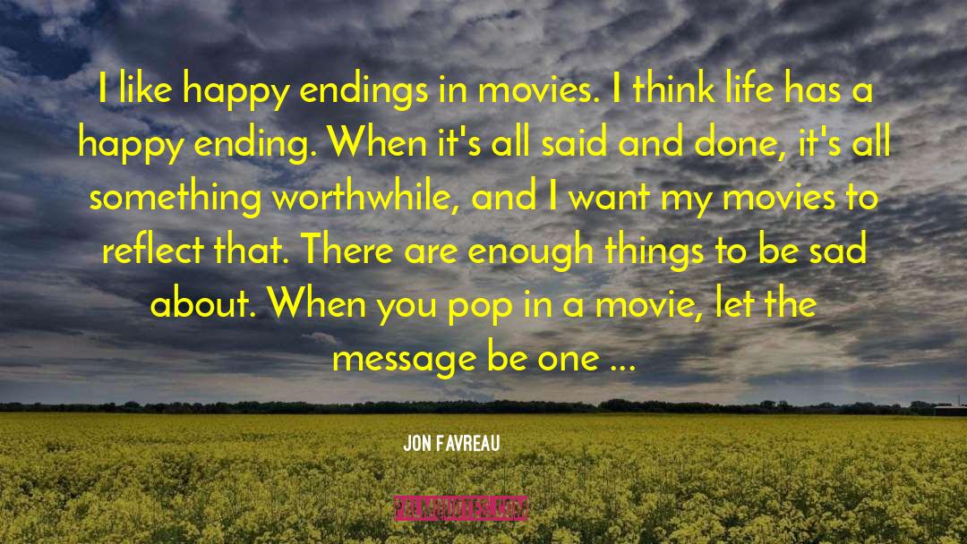 Jon Favreau Quotes: I like happy endings in