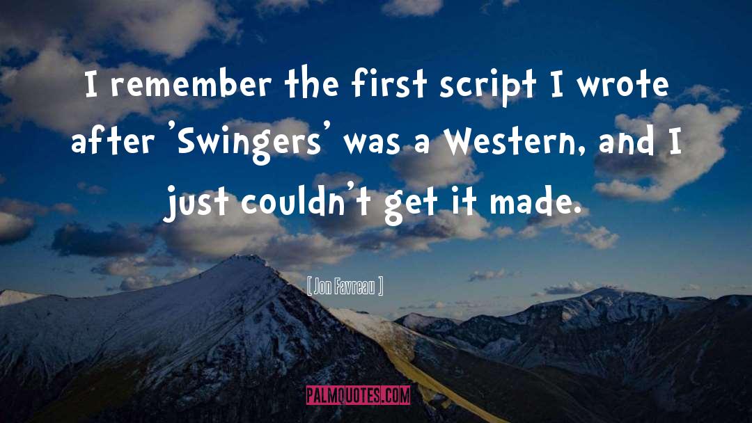 Jon Favreau Quotes: I remember the first script