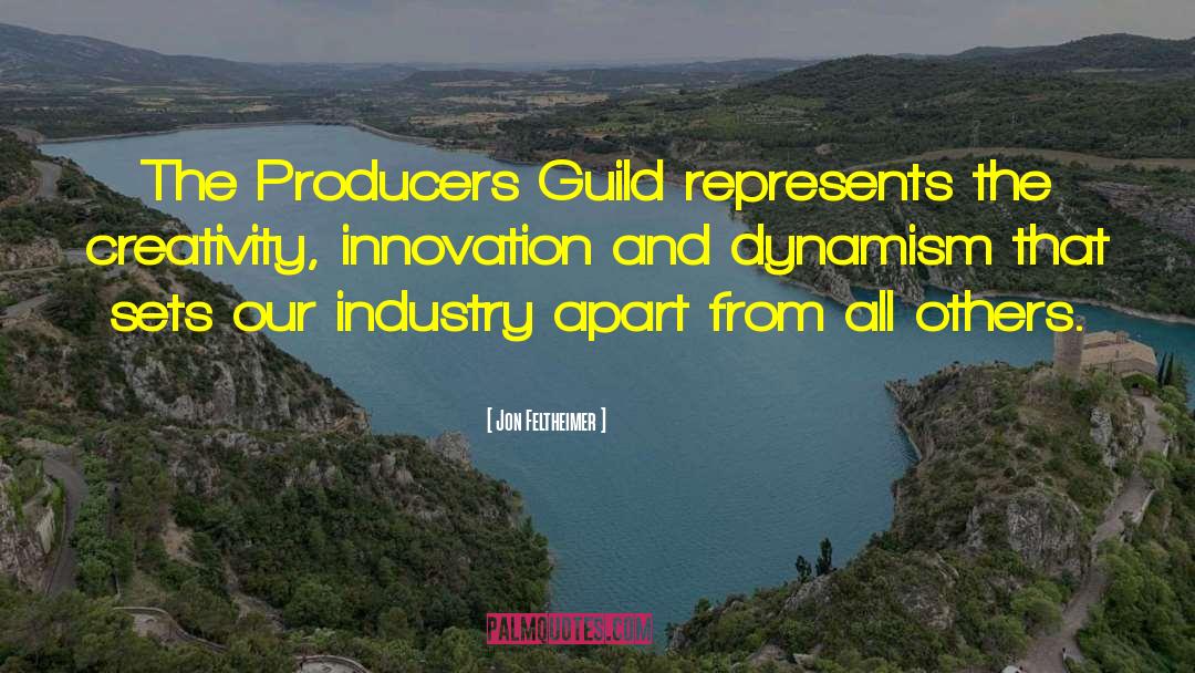 Jon Feltheimer Quotes: The Producers Guild represents the