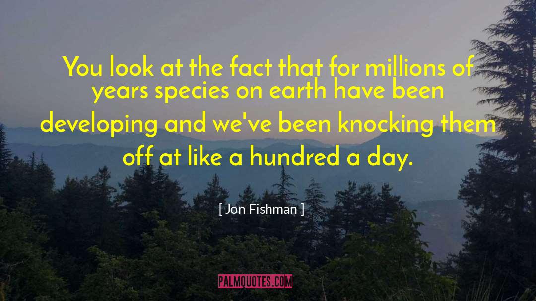Jon Fishman Quotes: You look at the fact