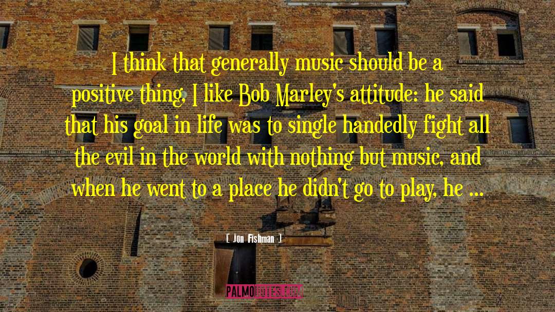 Jon Fishman Quotes: I think that generally music