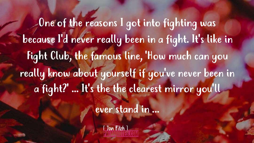 Jon Fitch Quotes: One of the reasons I