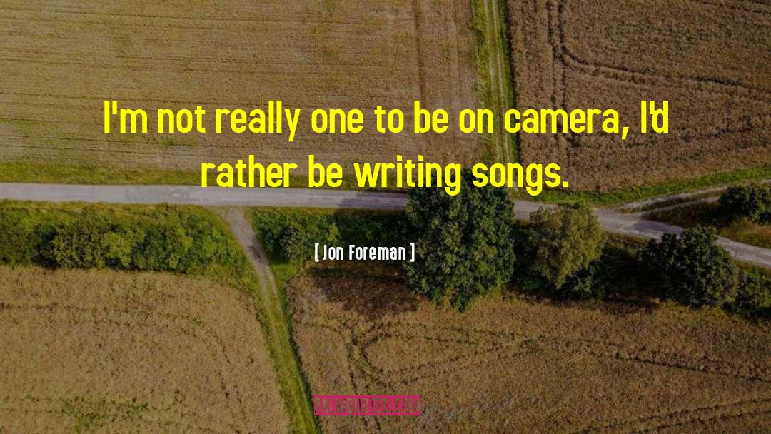 Jon Foreman Quotes: I'm not really one to