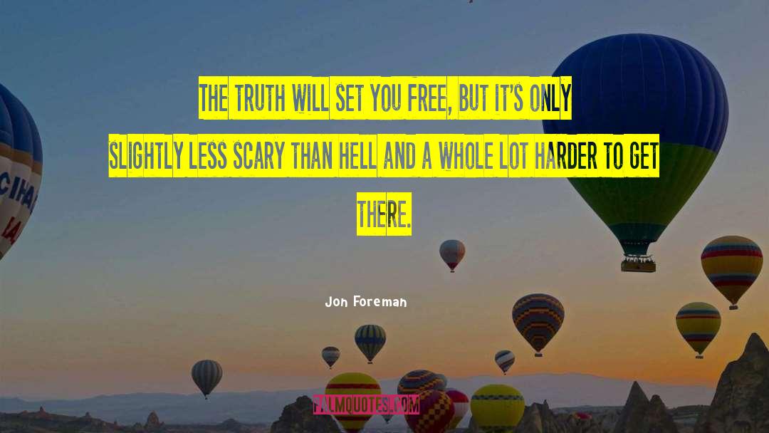 Jon Foreman Quotes: The truth will set you