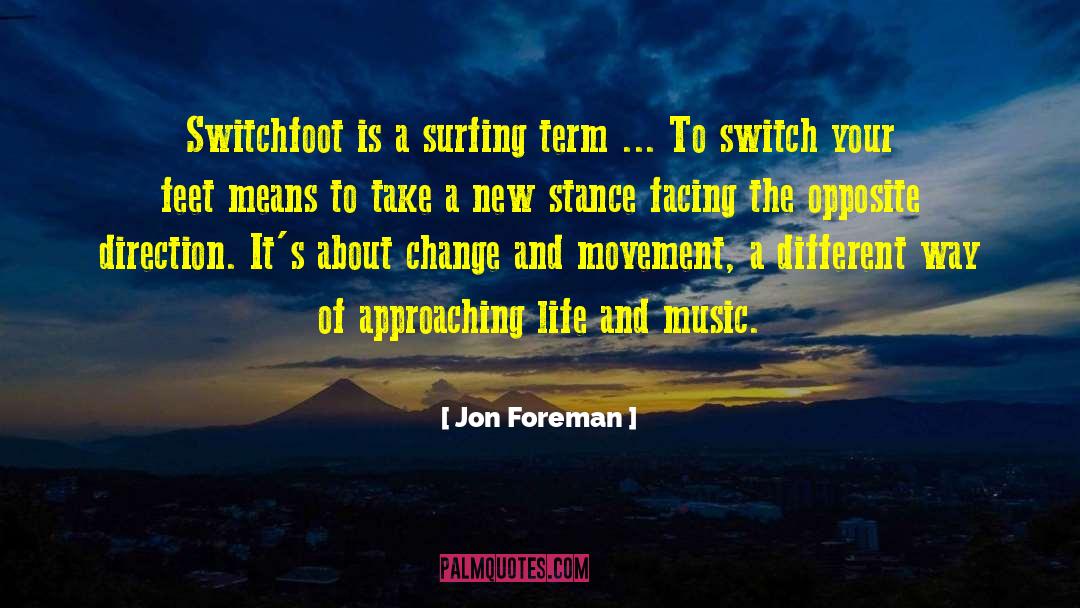 Jon Foreman Quotes: Switchfoot is a surfing term