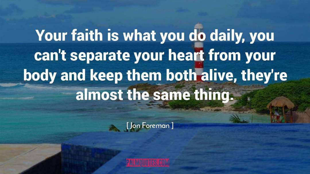 Jon Foreman Quotes: Your faith is what you