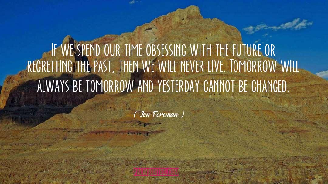 Jon Foreman Quotes: If we spend our time