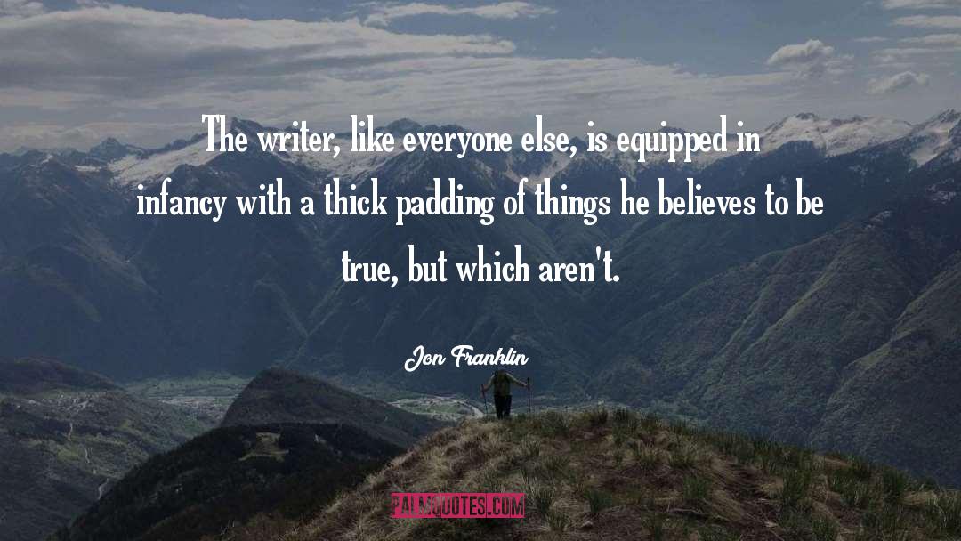 Jon Franklin Quotes: The writer, like everyone else,