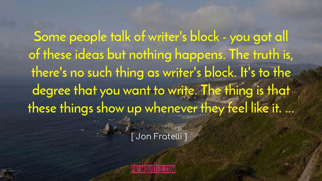 Jon Fratelli Quotes: Some people talk of writer's