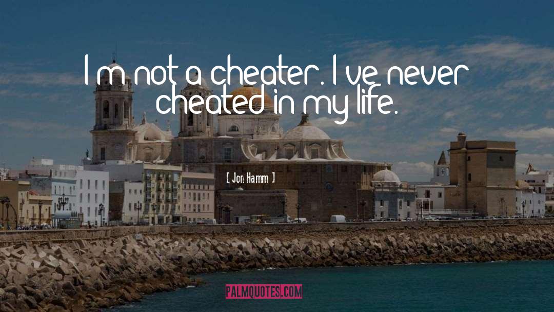 Jon Hamm Quotes: I'm not a cheater. I've
