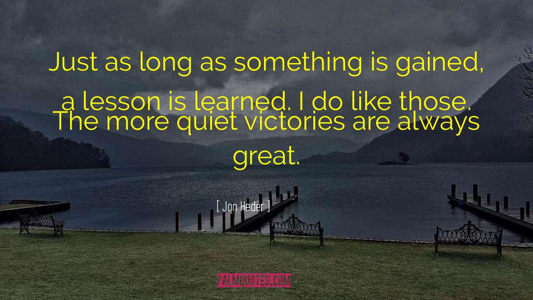 Jon Heder Quotes: Just as long as something