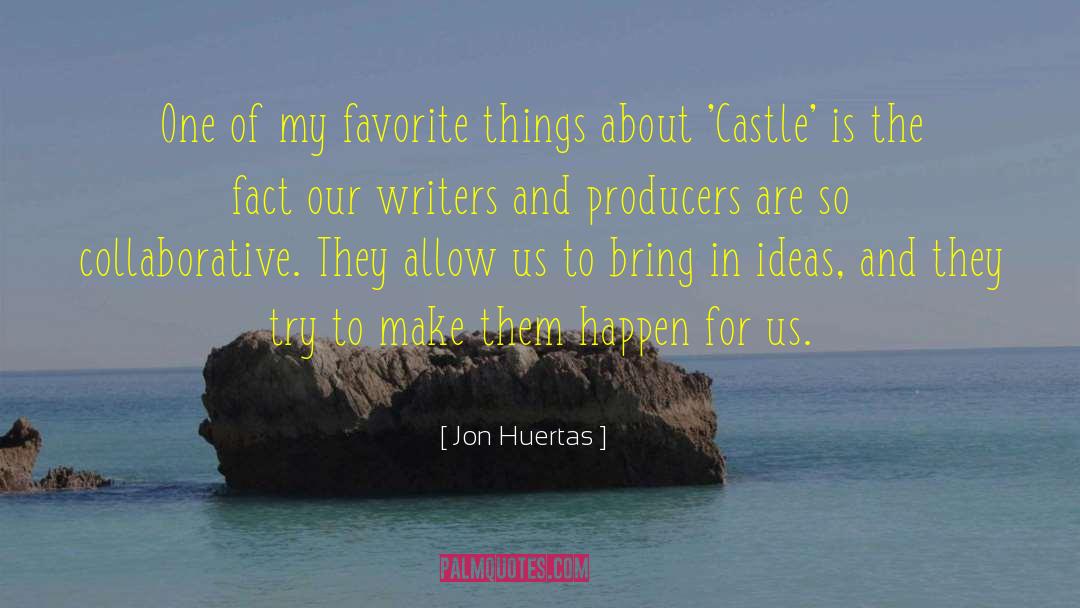 Jon Huertas Quotes: One of my favorite things