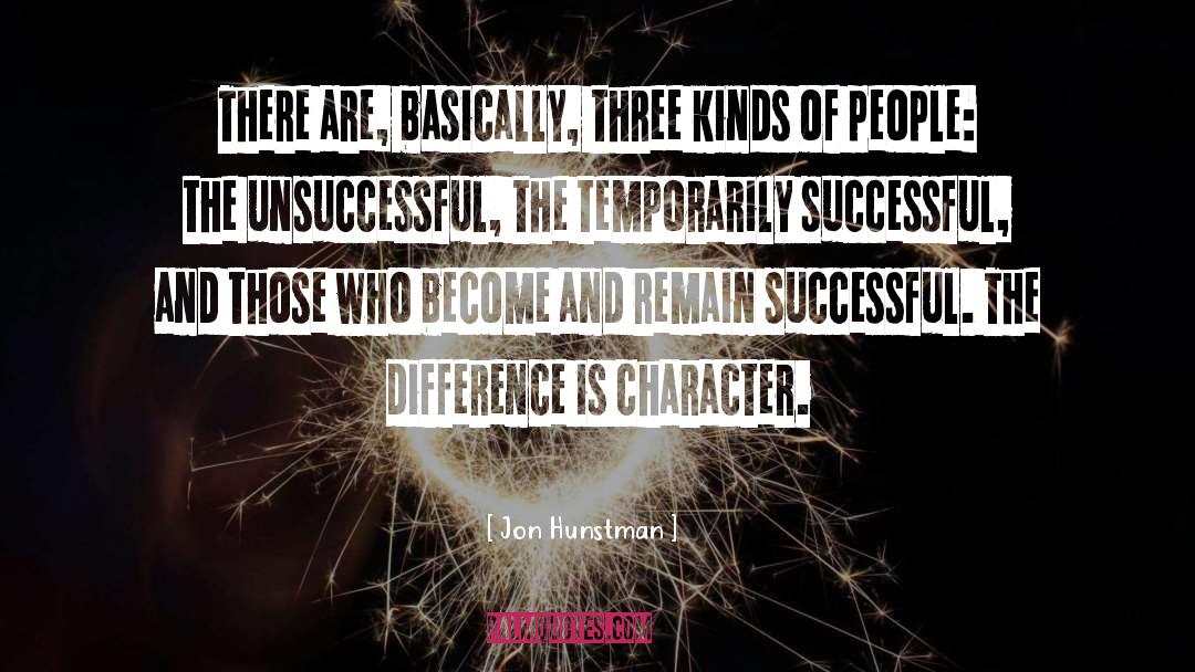 Jon Hunstman Quotes: There are, basically, three kinds