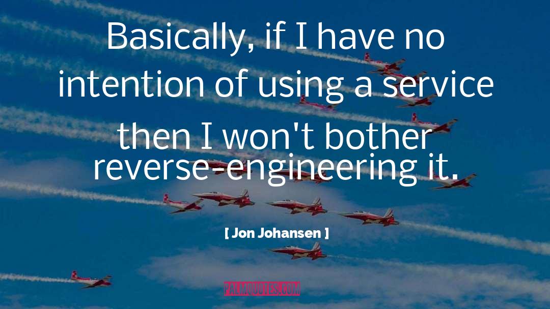 Jon Johansen Quotes: Basically, if I have no
