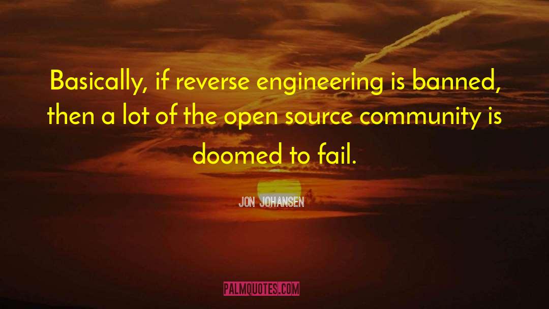 Jon Johansen Quotes: Basically, if reverse engineering is
