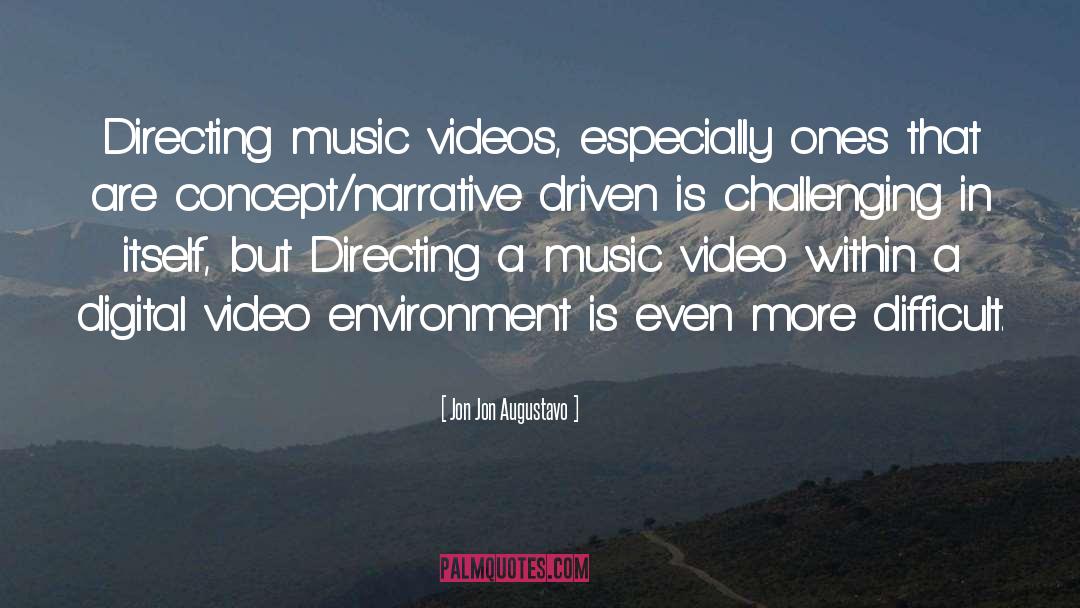 Jon Jon Augustavo Quotes: Directing music videos, especially ones