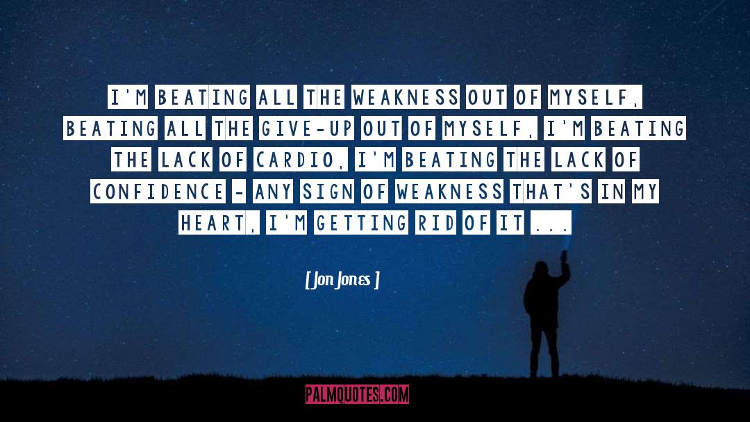 Jon Jones Quotes: I'm beating all the weakness