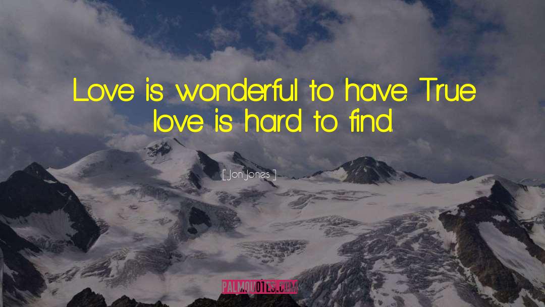 Jon Jones Quotes: Love is wonderful to have.