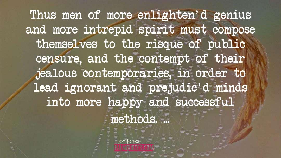 Jon Jones Quotes: Thus men of more enlighten'd