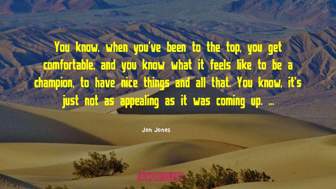 Jon Jones Quotes: You know, when you've been