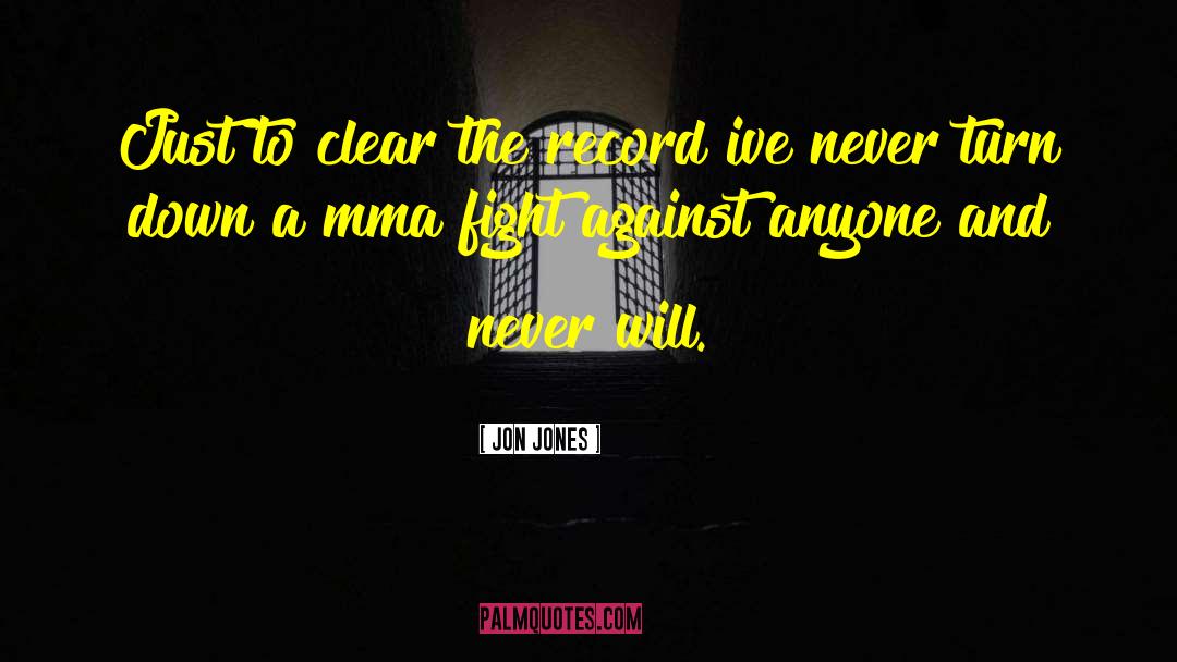 Jon Jones Quotes: Just to clear the record