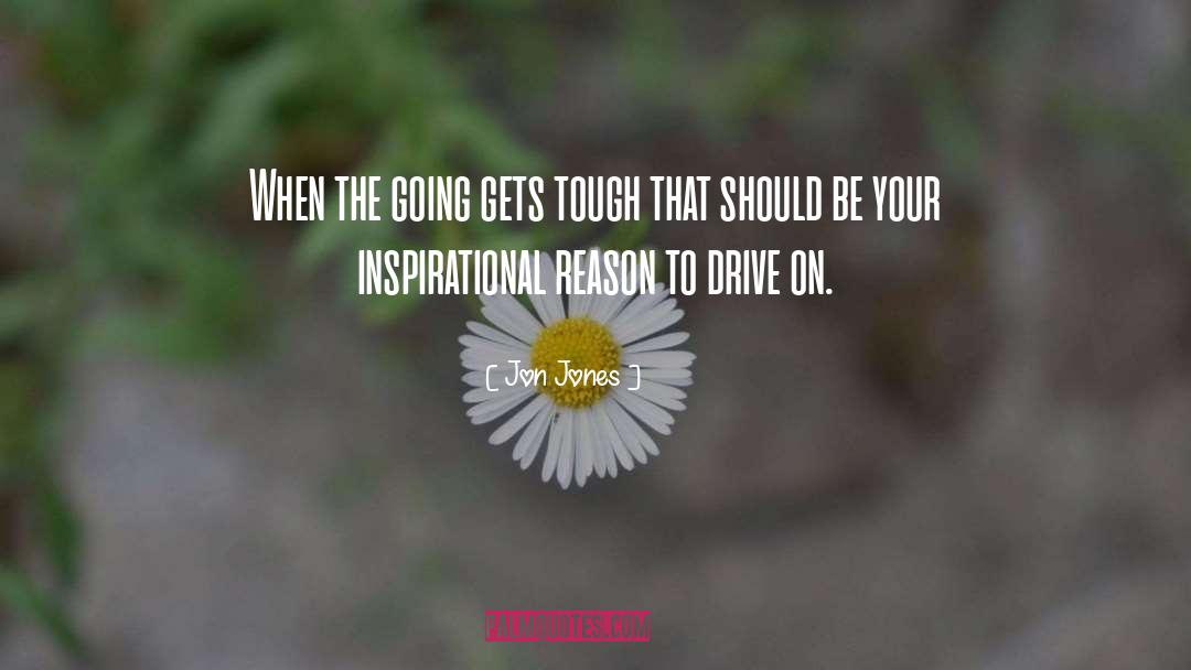 Jon Jones Quotes: When the going gets tough