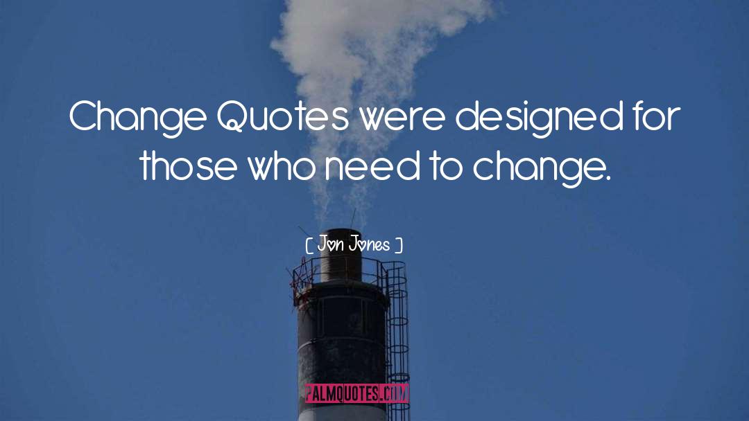 Jon Jones Quotes: Change Quotes were designed for