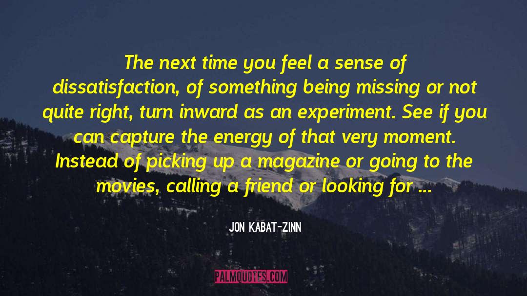 Jon Kabat-Zinn Quotes: The next time you feel