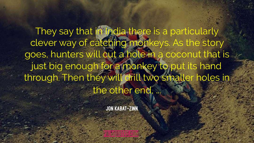 Jon Kabat-Zinn Quotes: They say that in India