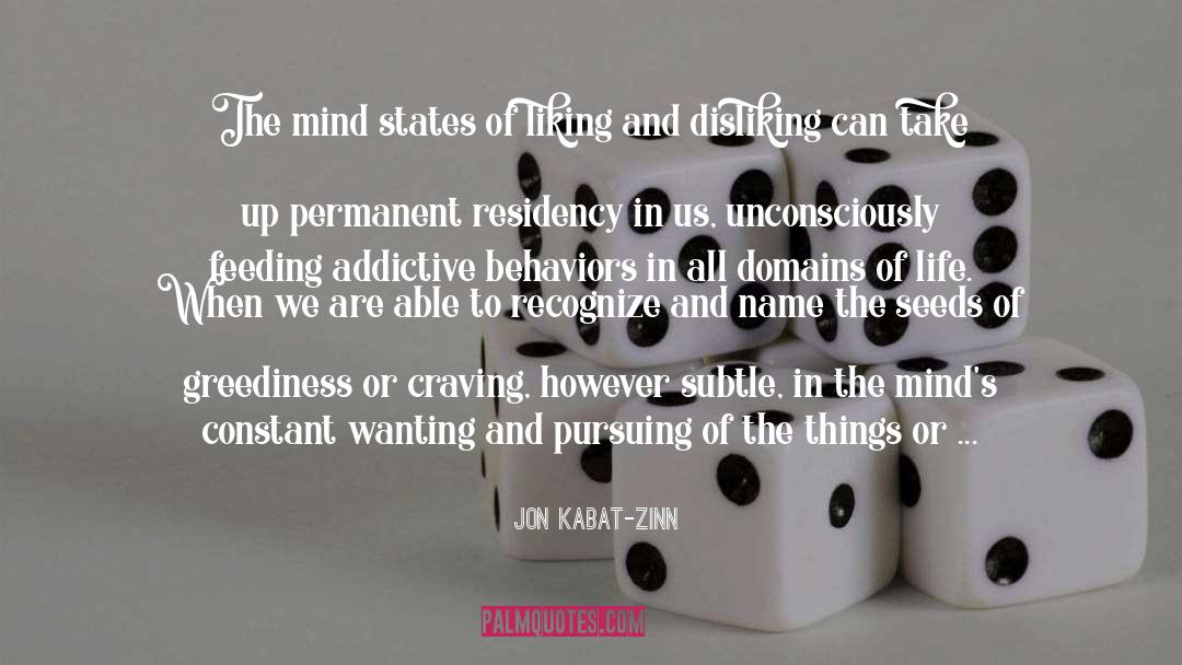 Jon Kabat-Zinn Quotes: The mind states of liking