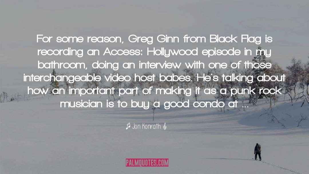 Jon Konrath Quotes: For some reason, Greg Ginn