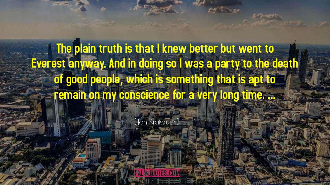 Jon Krakauer Quotes: The plain truth is that