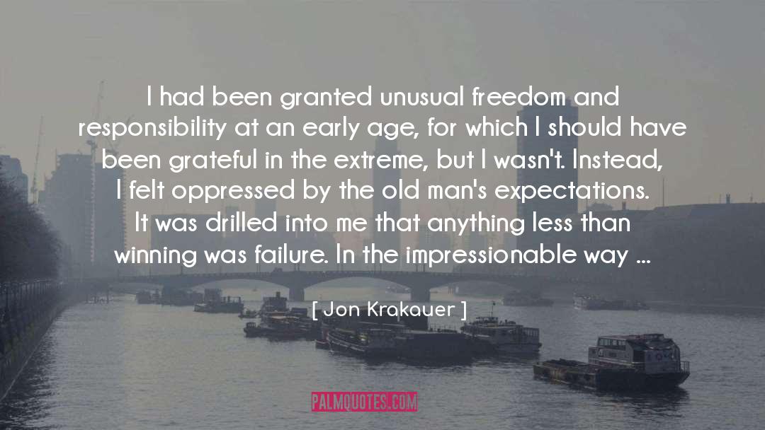 Jon Krakauer Quotes: I had been granted unusual