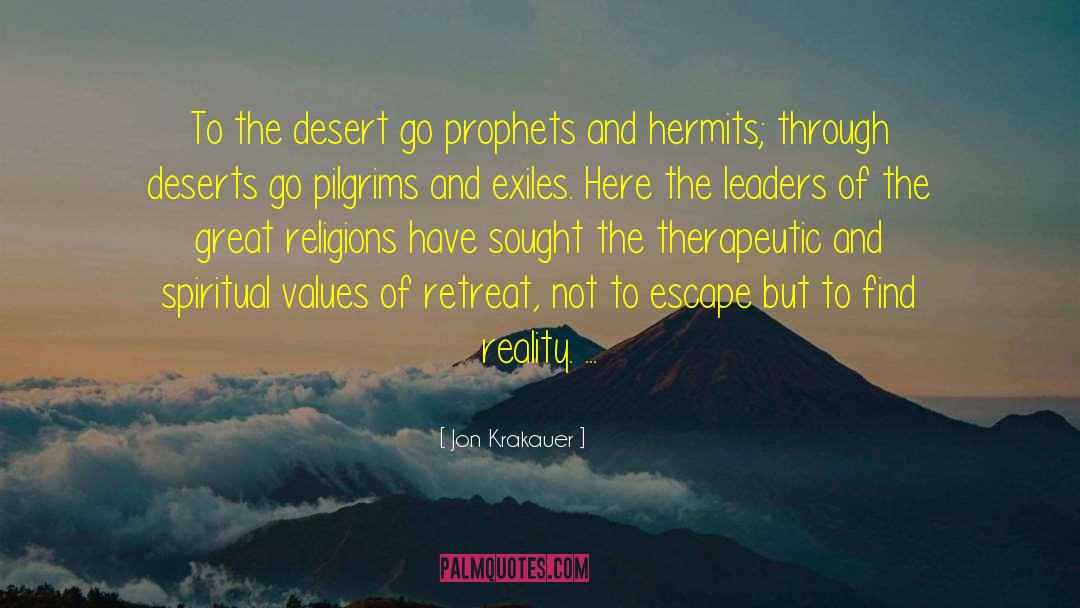 Jon Krakauer Quotes: To the desert go prophets