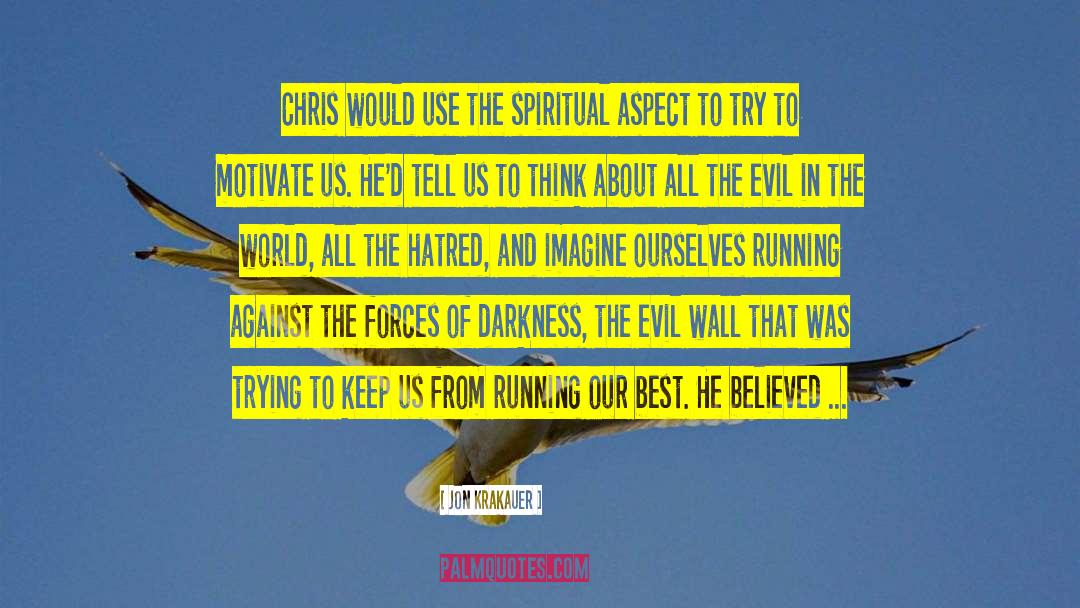 Jon Krakauer Quotes: Chris would use the spiritual