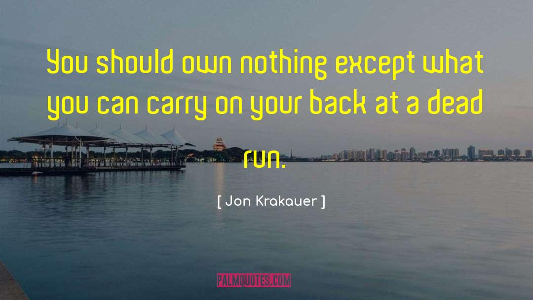 Jon Krakauer Quotes: You should own nothing except